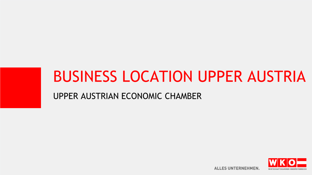 Business Location Upper Austria Upper Austrian Economic Chamber Upper Austria – in the Heart of Europe