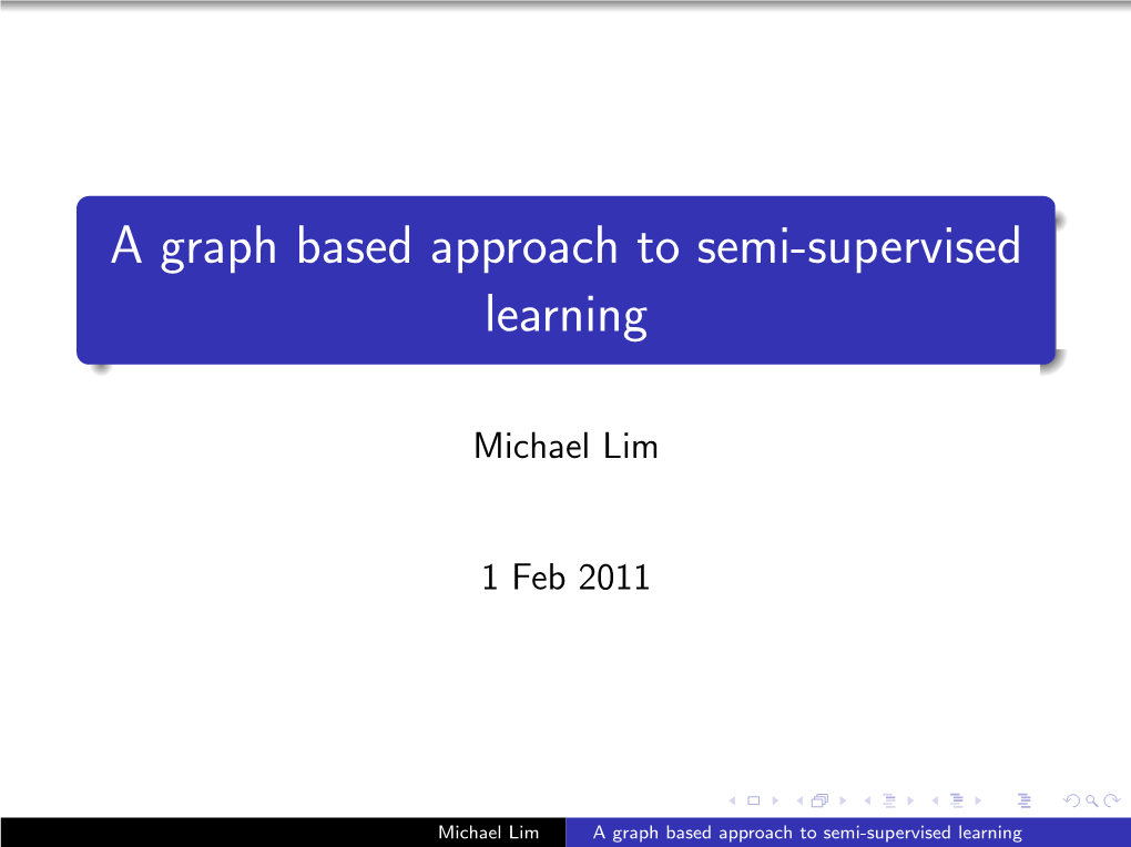 A Graph Based Approach to Semi-Supervised Learning