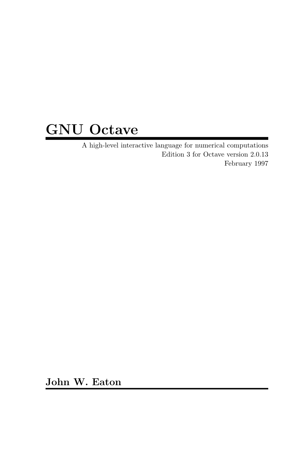 GNU Octave a High-Level Interactive Language for Numerical Computations Edition 3 for Octave Version 2.0.13 February 1997