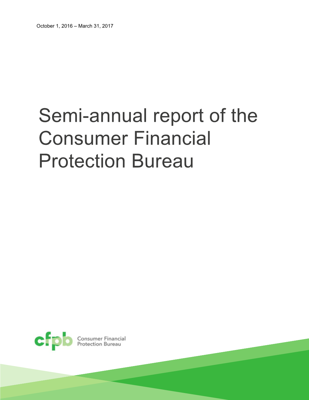 SEMI-ANNUAL REPORT of the CFPB, SPRING 2017 Citimortgage; and All Three Major Credit Reporting Agencies—Equifax, Transunion and Experian