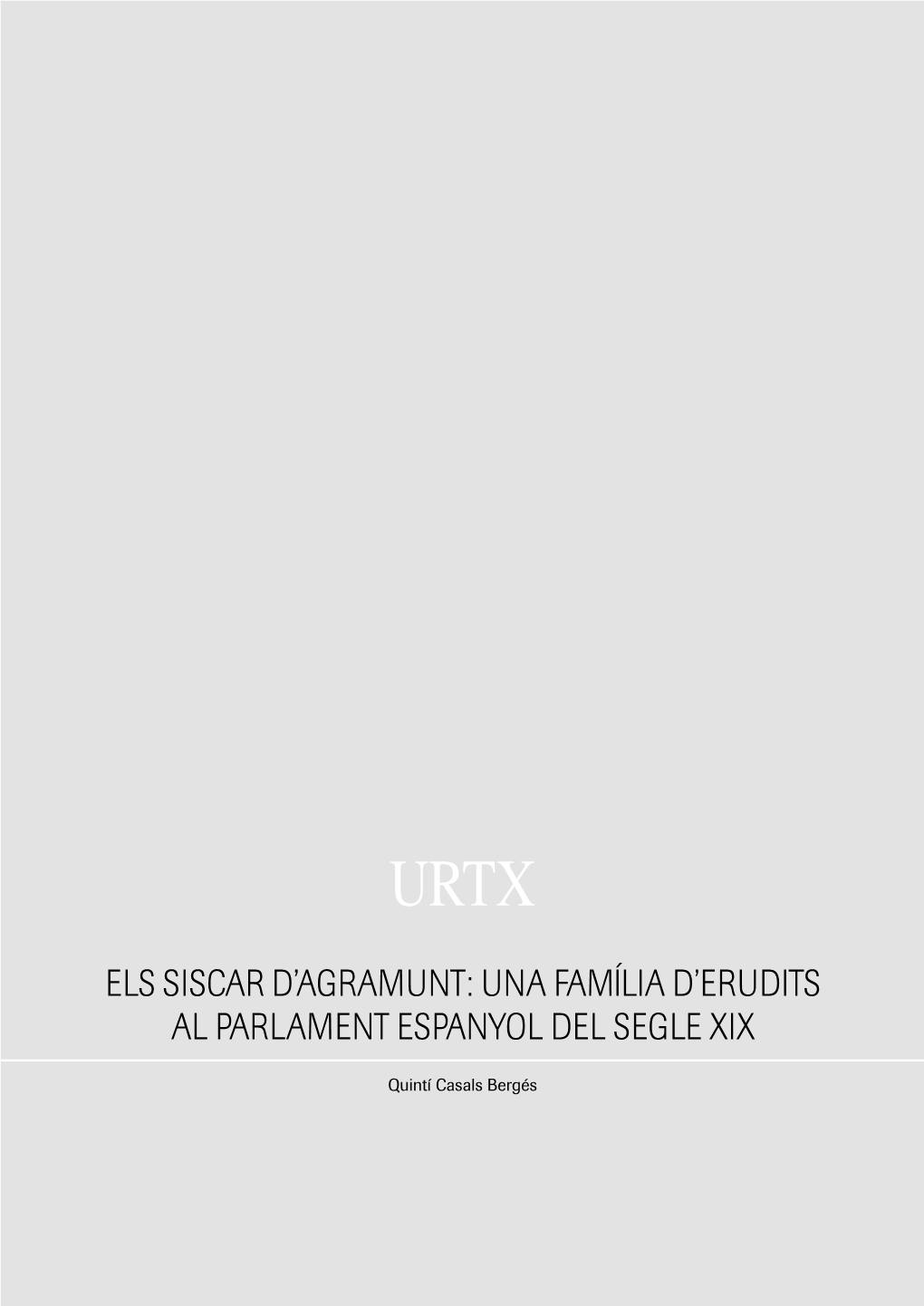 Els Siscar D'agramunt: Una Família D'erudits Al Parlament Espanyol Del