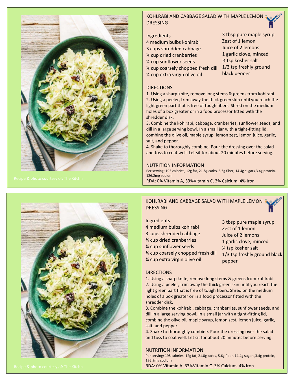 KOHLRABI and CABBAGE SALAD with MAPLE LEMON DRESSING Ingredients 4 Medium Bulbs Kohlrabi 3 Cups Shredded Cabbage ¼ Cup Dried Cr