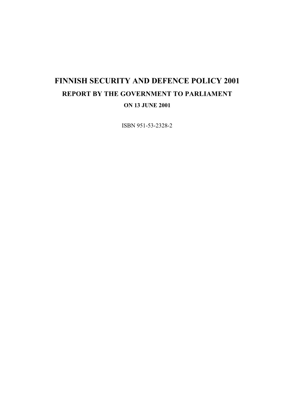 Finnish Security and Defence Policy 2001 Report by the Government to Parliament on 13 June 2001