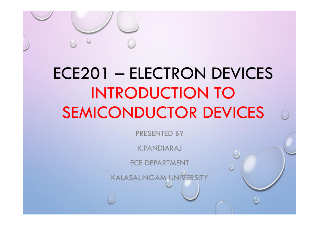 Introduction to Semiconductor Devices Presented by K.Pandiaraj Ece Department Kalasalingam University Previous Class Topics