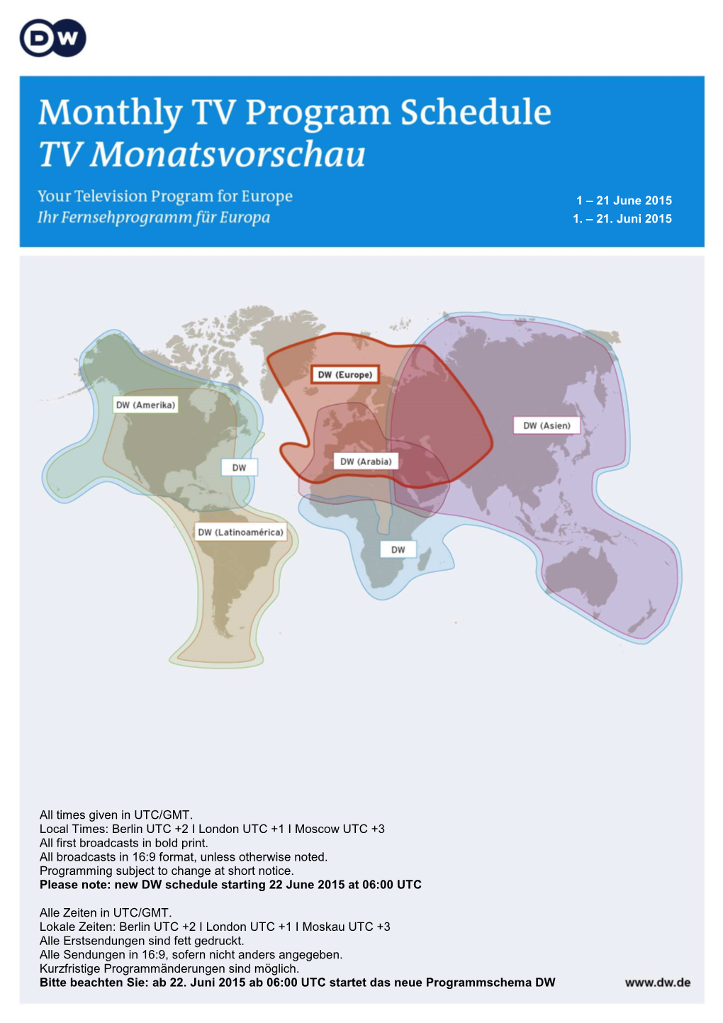 Times Given in UTC/GMT. Local Times: Berlin UTC +2 I London UTC +1 I Moscow UTC +3 All First Broadcasts in Bold Print