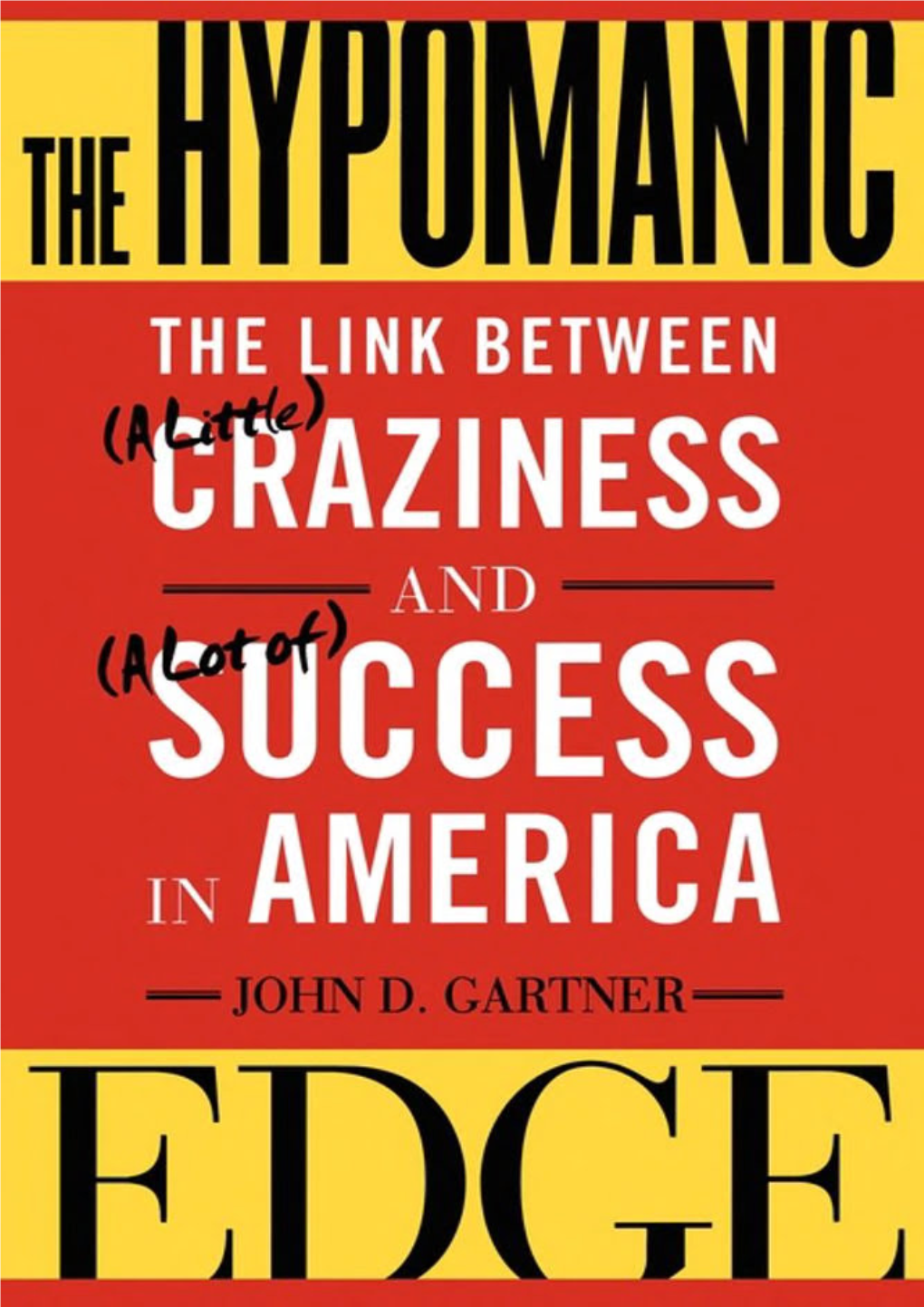 The Hypomanic Edge: the Bipolar Disorder That Made America the Most Successful Nation in the World/John D