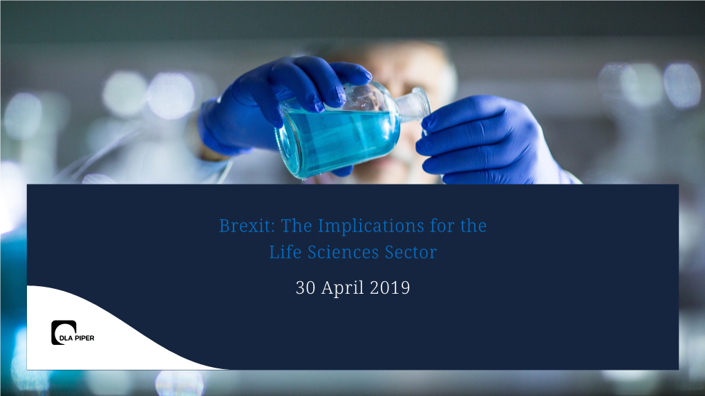 The Implications for the Life Sciences Sector 30 April