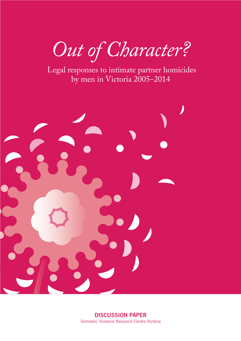 Out of Character? Legal Responses to Intimate Partner Homicides by Men in Victoria 2005–2014