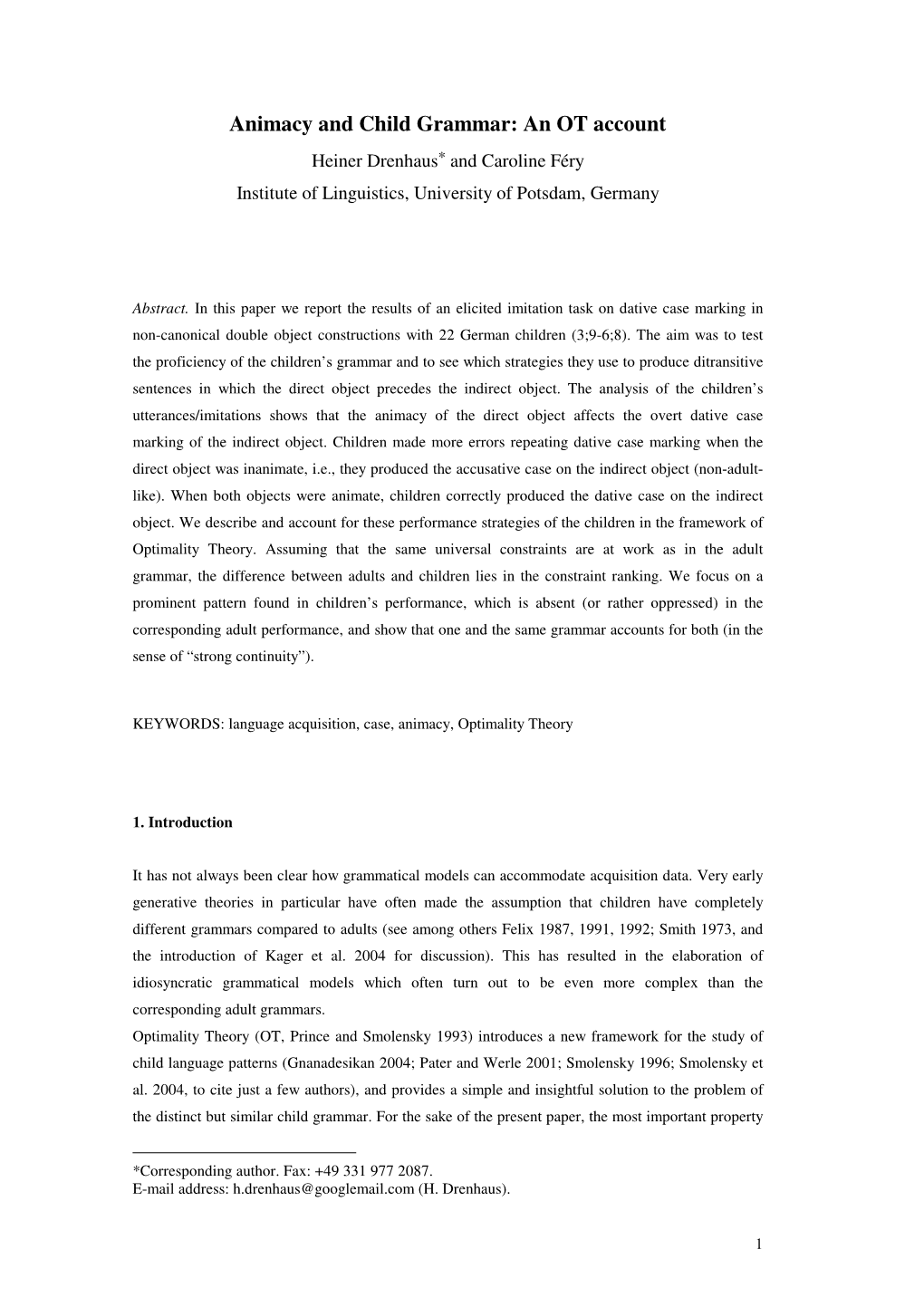 Animacy and Child Grammar: an OT Account Heiner Drenhaus * and Caroline Féry Institute of Linguistics, University of Potsdam, Germany