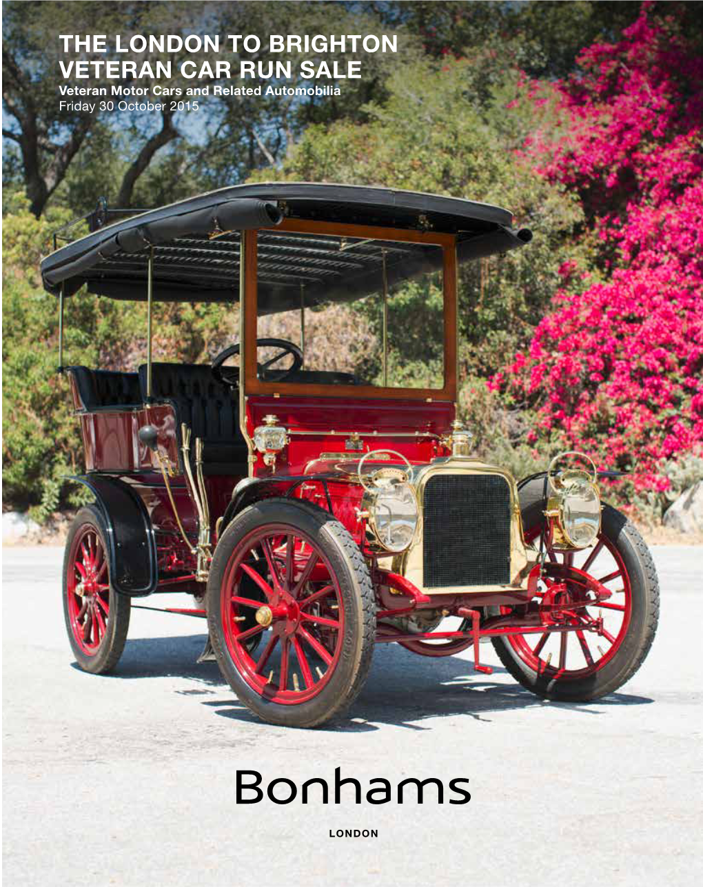 THE LONDON to BRIGHTON VETERAN CAR RUN SALE Veteran Motor Cars and Related Automobilia Friday 30 October 2015