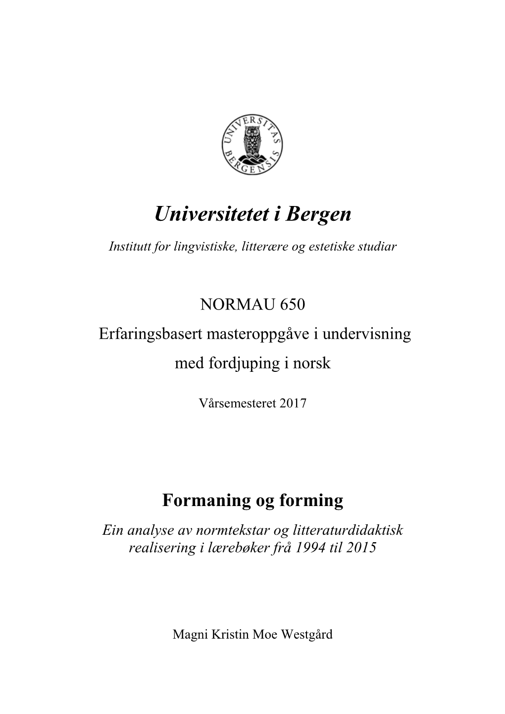 Formaning Og Forming Ein Analyse Av Normtekstar Og Litteraturdidaktisk Realisering I Lærebøker Frå 1994 Til 2015