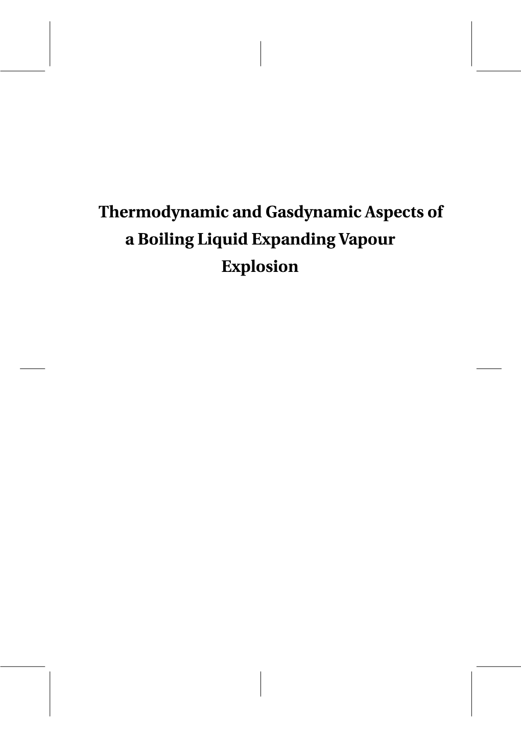 Thermodynamic and Gasdynamic Aspects of a Boiling Liquid Expanding Vapour Explosion