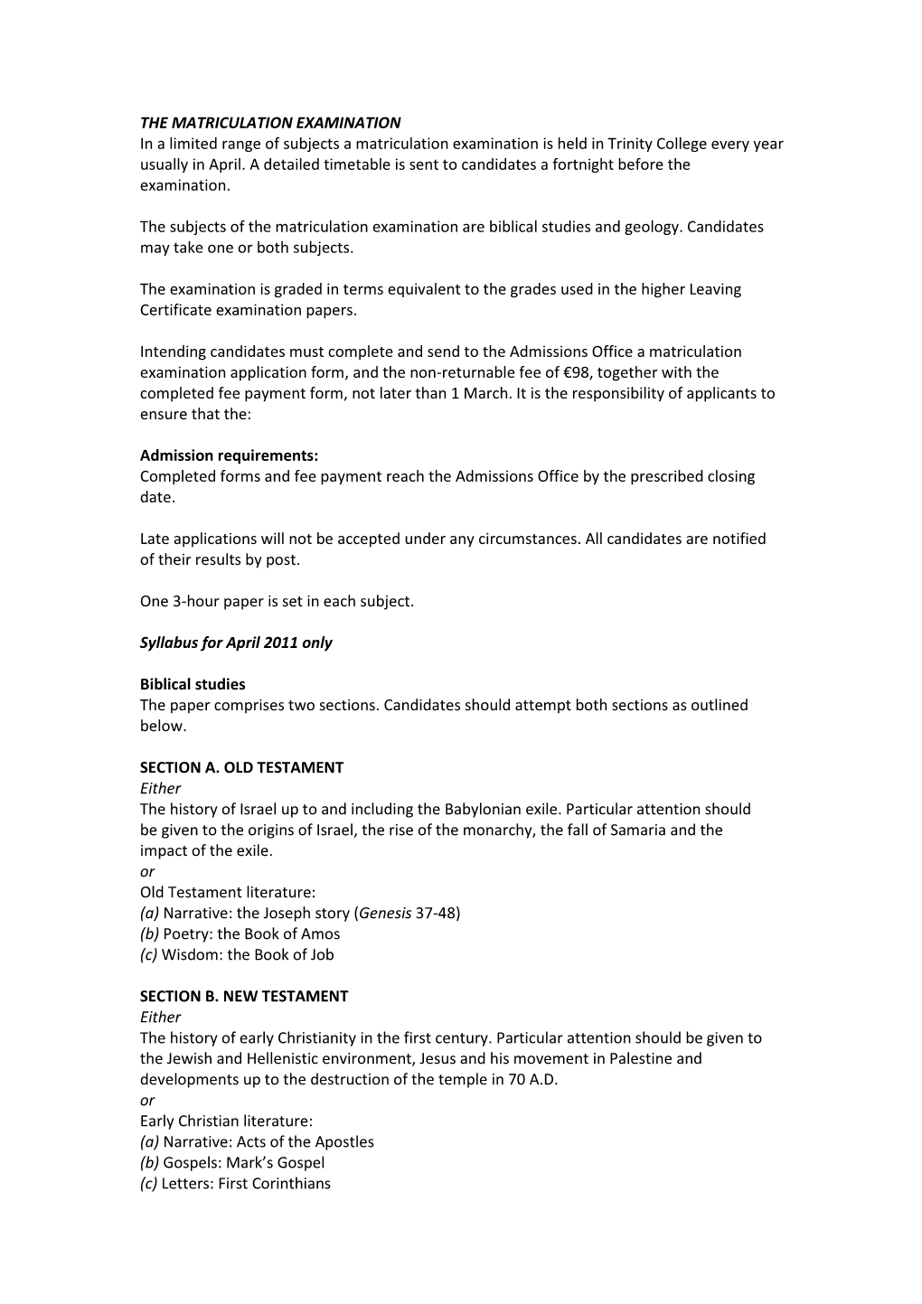 THE MATRICULATION EXAMINATION in a Limited Range of Subjects a Matriculation Examination Is Held in Trinity College Every Year Usually in April