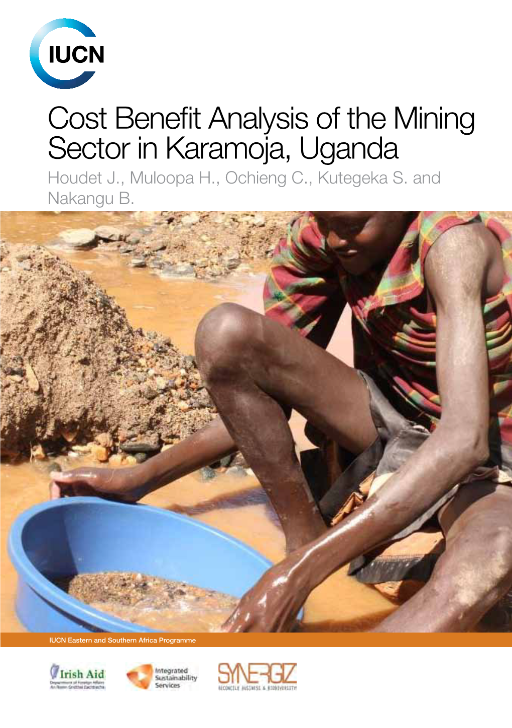Cost Benefit Analysis of the Mining Sector in Karamoja, Uganda Houdet J., Muloopa H., Ochieng C., Kutegeka S