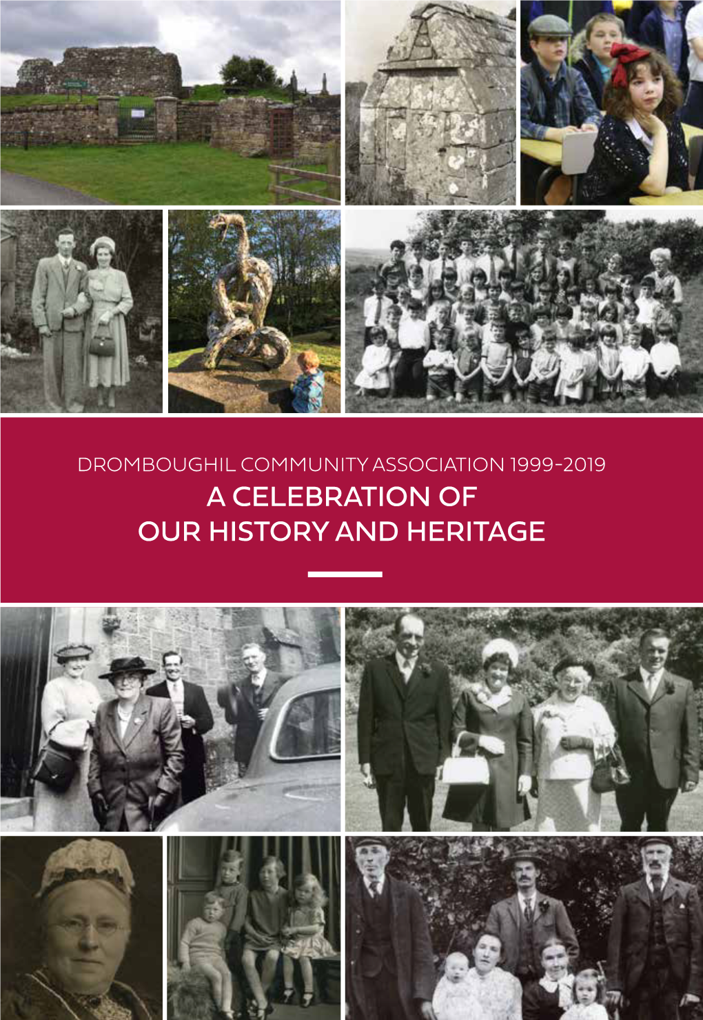 A Celebration of Our History and Heritage Dromboughil Community Association 1999-2019 a Celebration of Our History and Heritage