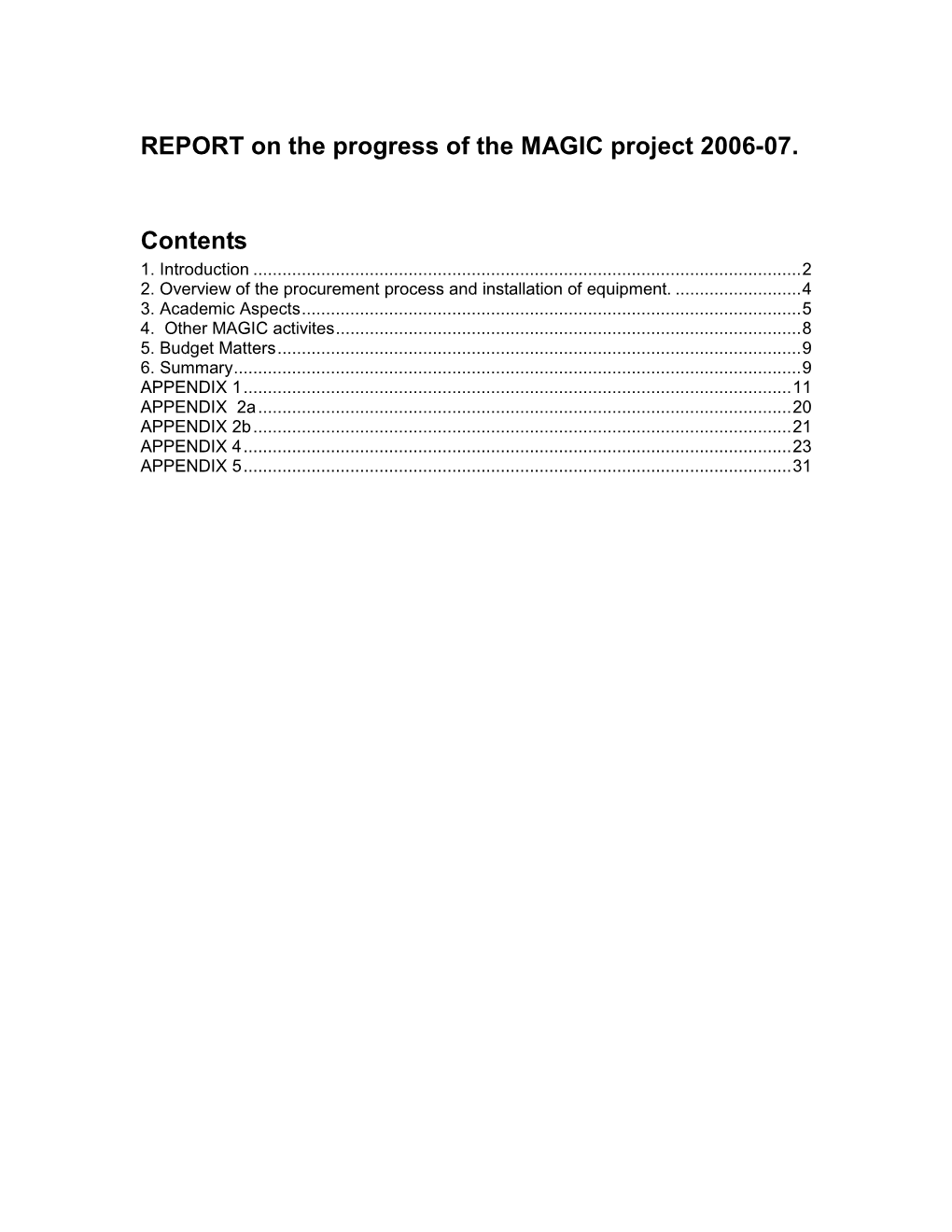 REPORT on the Progress of the MAGIC Project 2006-07. Contents