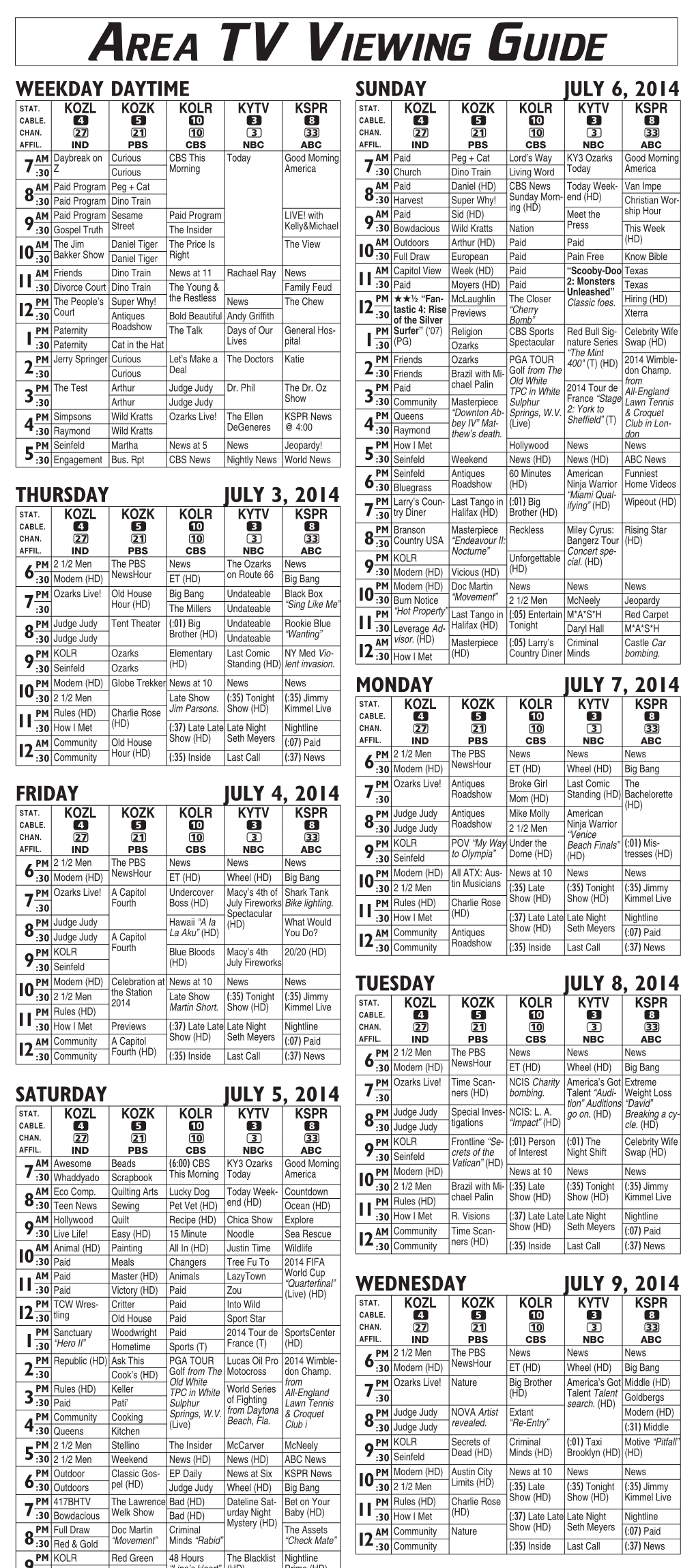 Area TV Viewing Guide WEEKDAY DAYTIME SUNDAY JULY 6, 2014 STAT