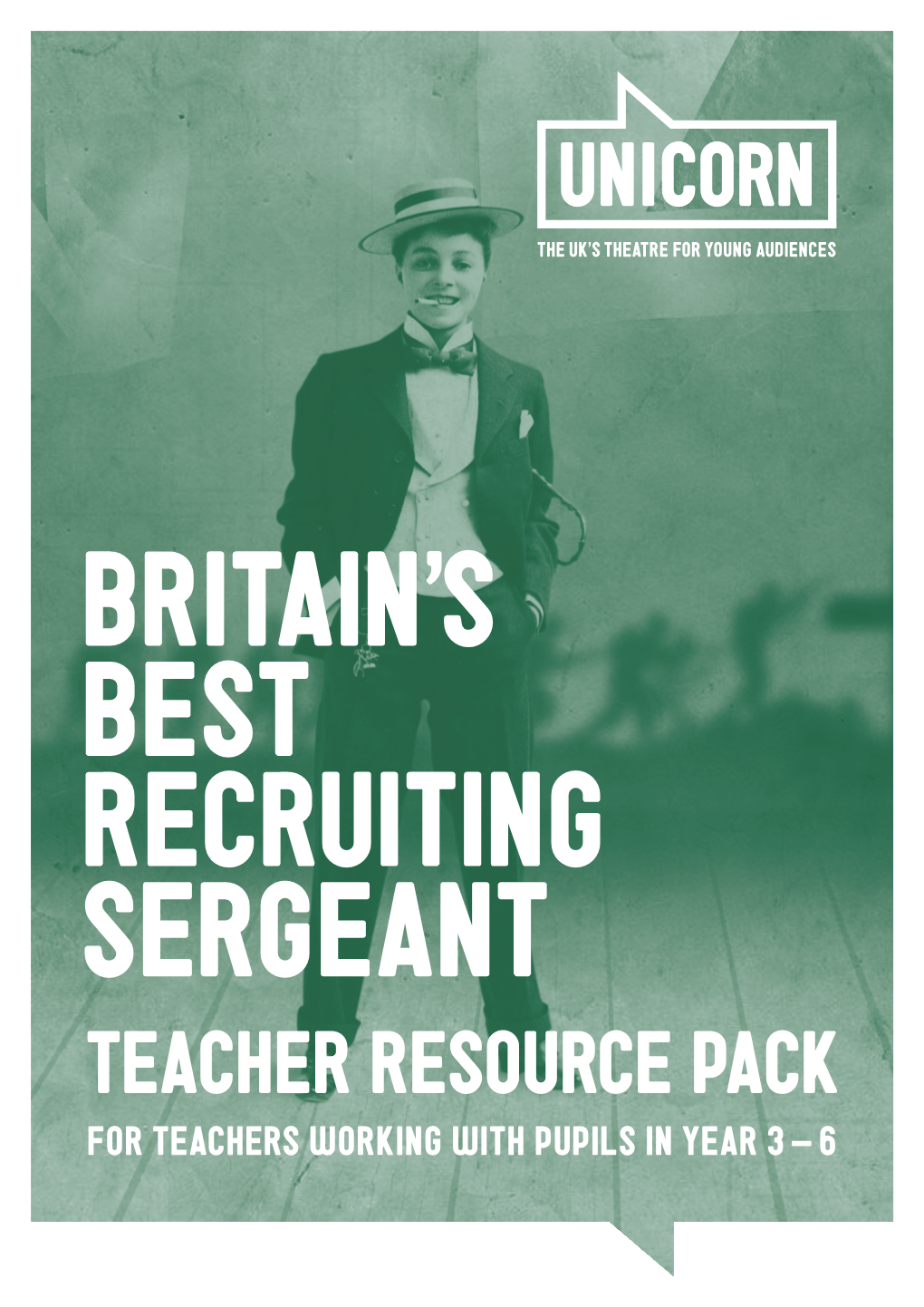 Teacher Resource Pack for Teachers Working with Pupils in Year 3 – 6 Britain’S Best Recruiting Sergeant Running from 13 Feb - 15 Mar 2015