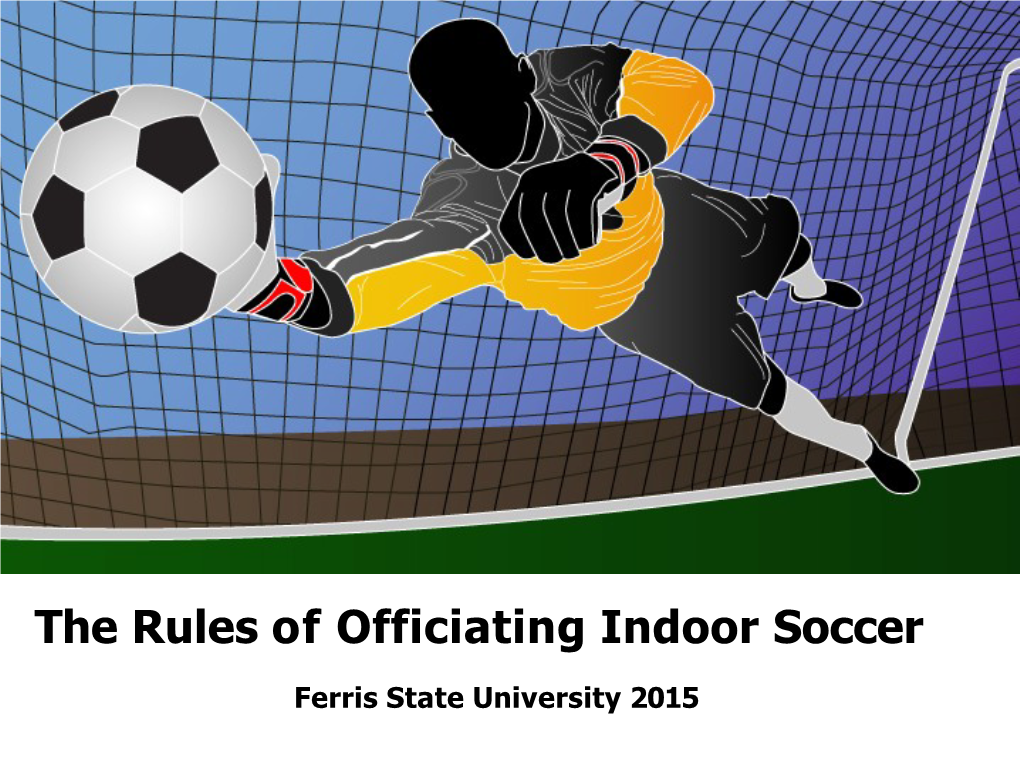 The Rules of Officiating Indoor Soccer