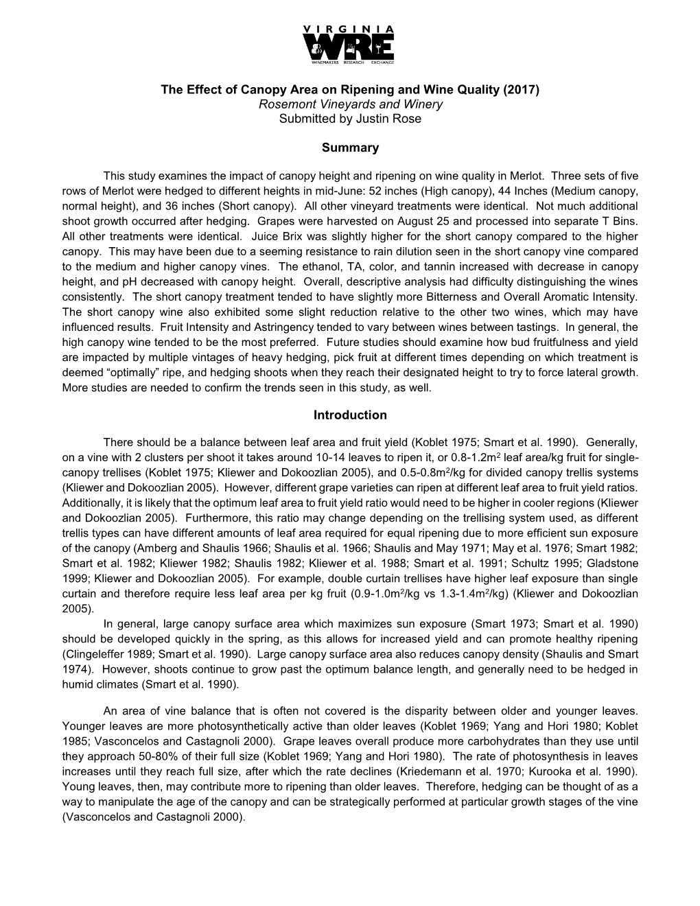 The Effect of Canopy Area on Ripening and Wine Quality (2017) Rosemont Vineyards and Winery Submitted by Justin Rose