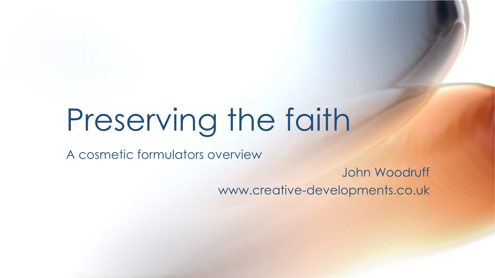 Preserving the Faith a Cosmetic Formulators Overview John Woodruff John Woodruff: the Personal Stuff