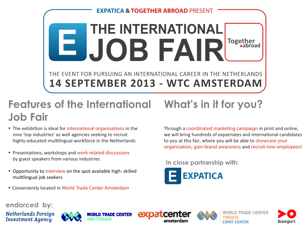 JOB FAIR Abroad the EVENT for PURSUING an INTERNATIONAL CAREER in the NETHERLANDS 14 SEPTEMBER 2013 - WTC AMSTERDAM