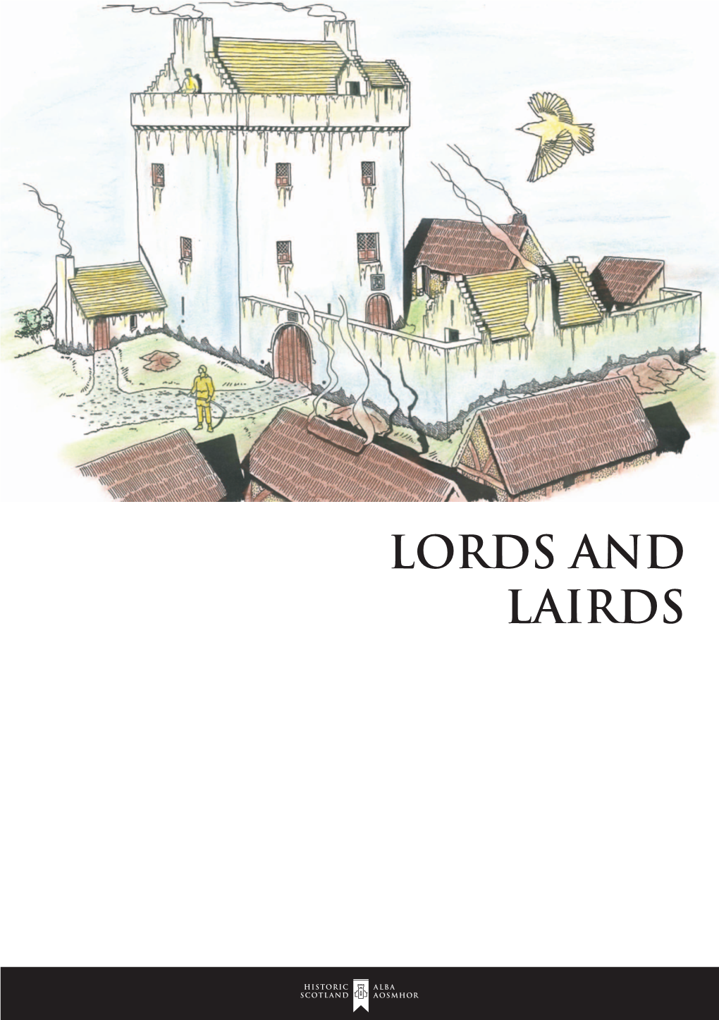 LORDS and LAIRDS Cotland Was Transformed Both Spolitically and Physically in the 12Th and 13Th Centuries