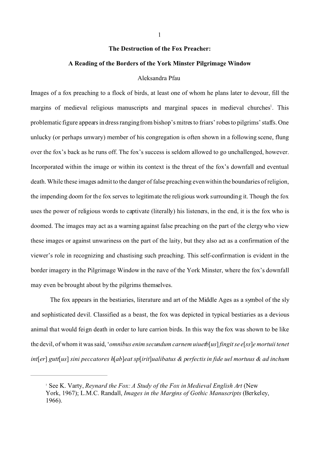 1 1 See K. Varty, Reynard the Fox: a Study of the Fox in Medieval English Art (New York, 1967); L.M.C. Randall, Images in the Ma