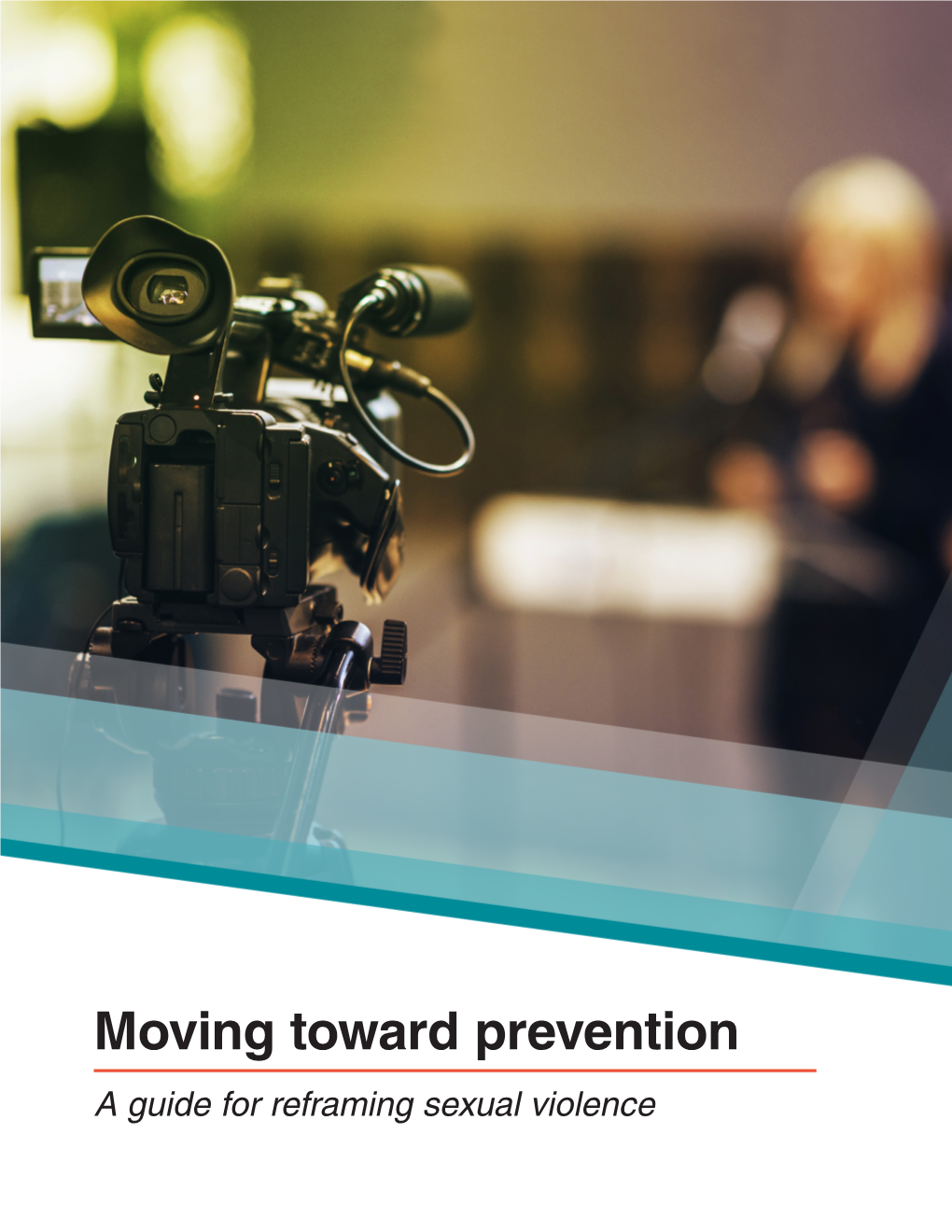 Moving Towards Prevention: a Guide for Reframing Sexual Violence