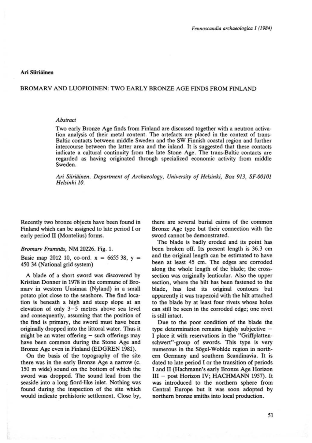 BROMARV and LUOPIOINEN: TWO EARLY BRONZE AGE FINDS from FINLAND Two Early Bronze Age Finds from Finland Are Discussed Together W