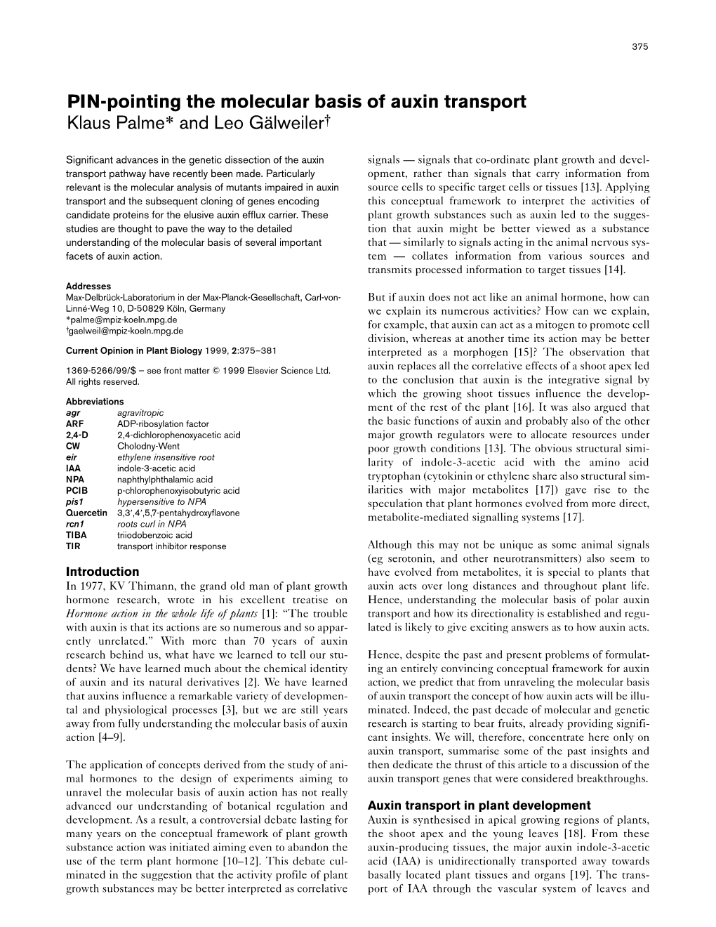 PIN-Pointing the Molecular Basis of Auxin Transport Klaus Palme* and Leo Gälweiler†