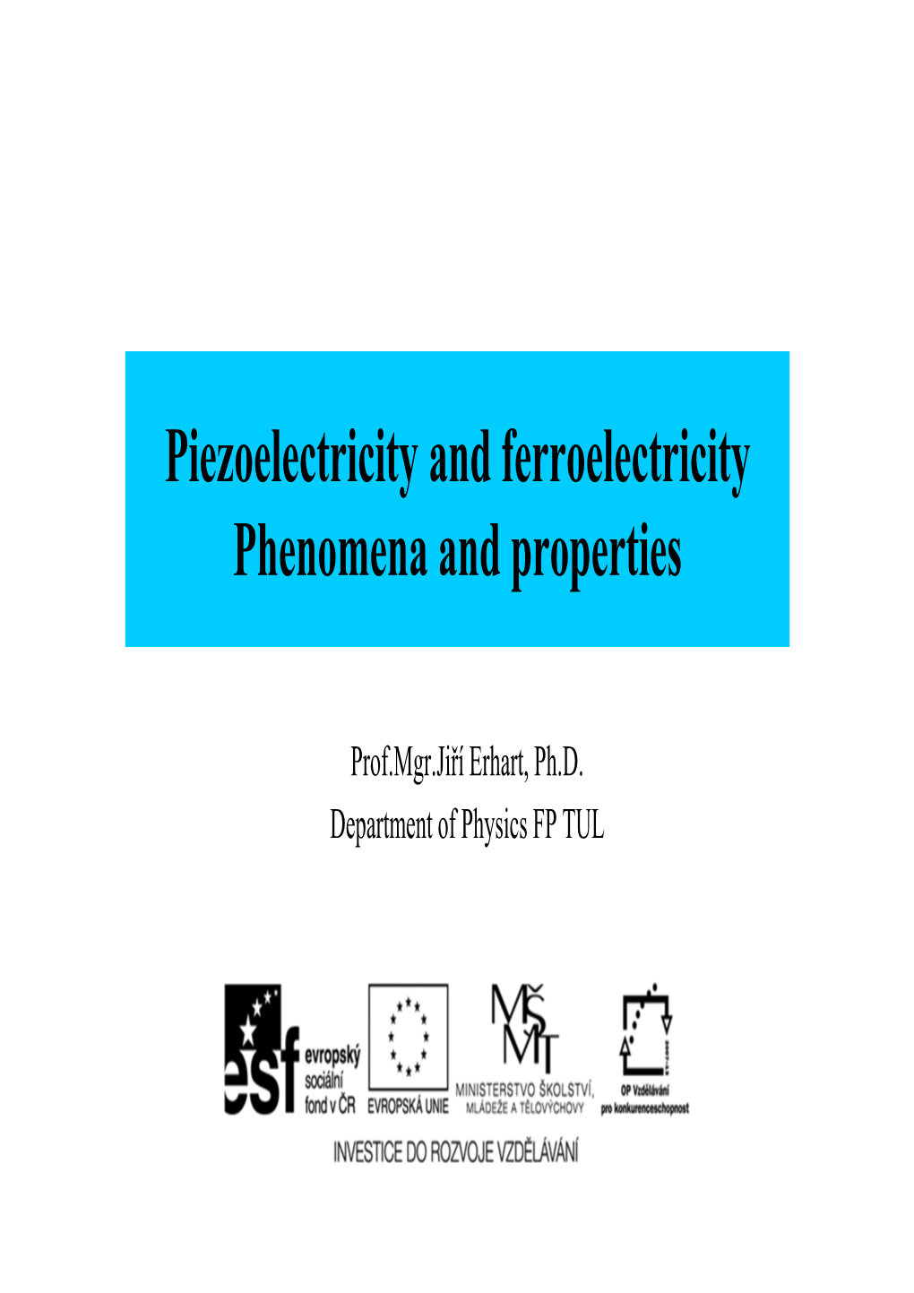 Piezoelectricity and Ferroelectricity Phenomena and Properties