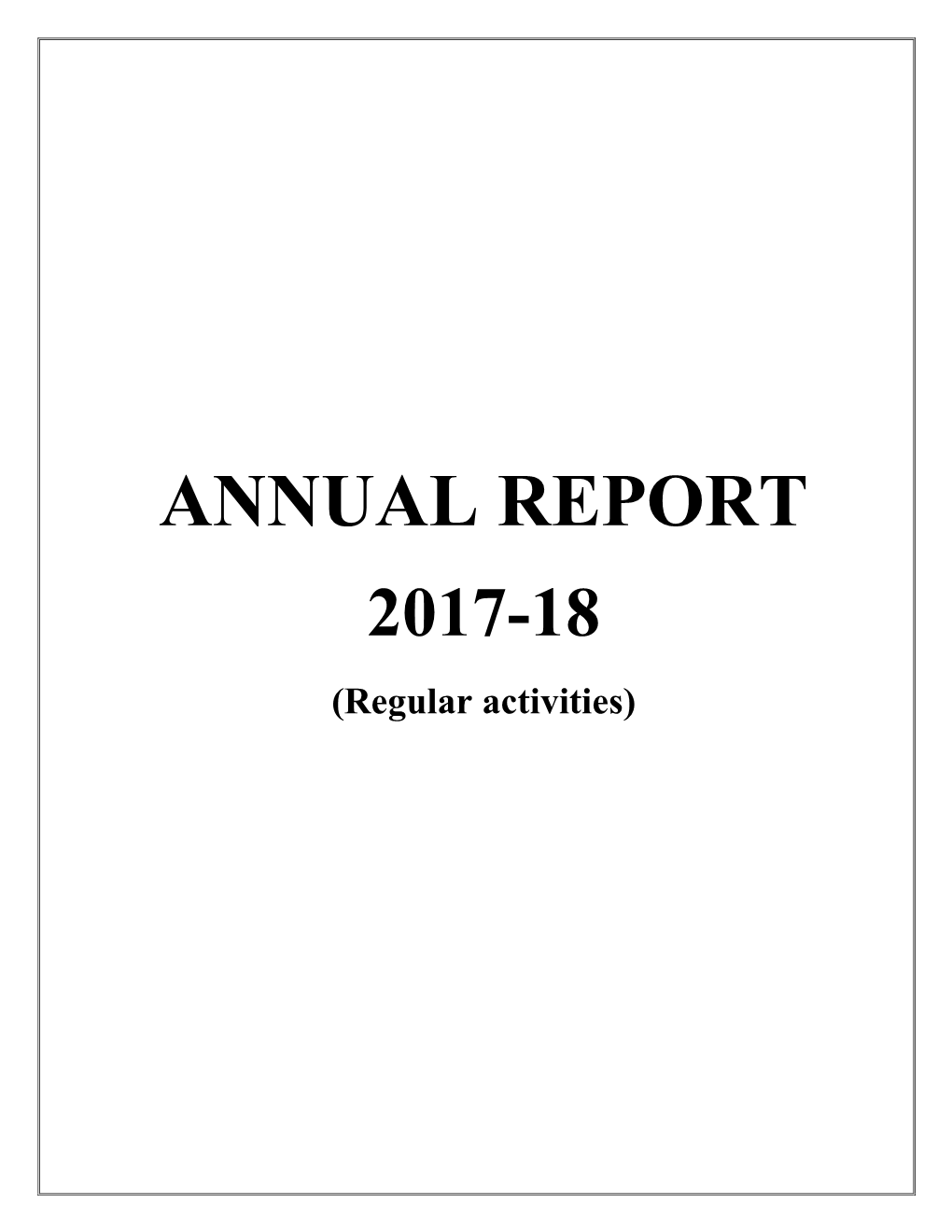 ANNUAL REPORT 2017-18 (Regular Activities)