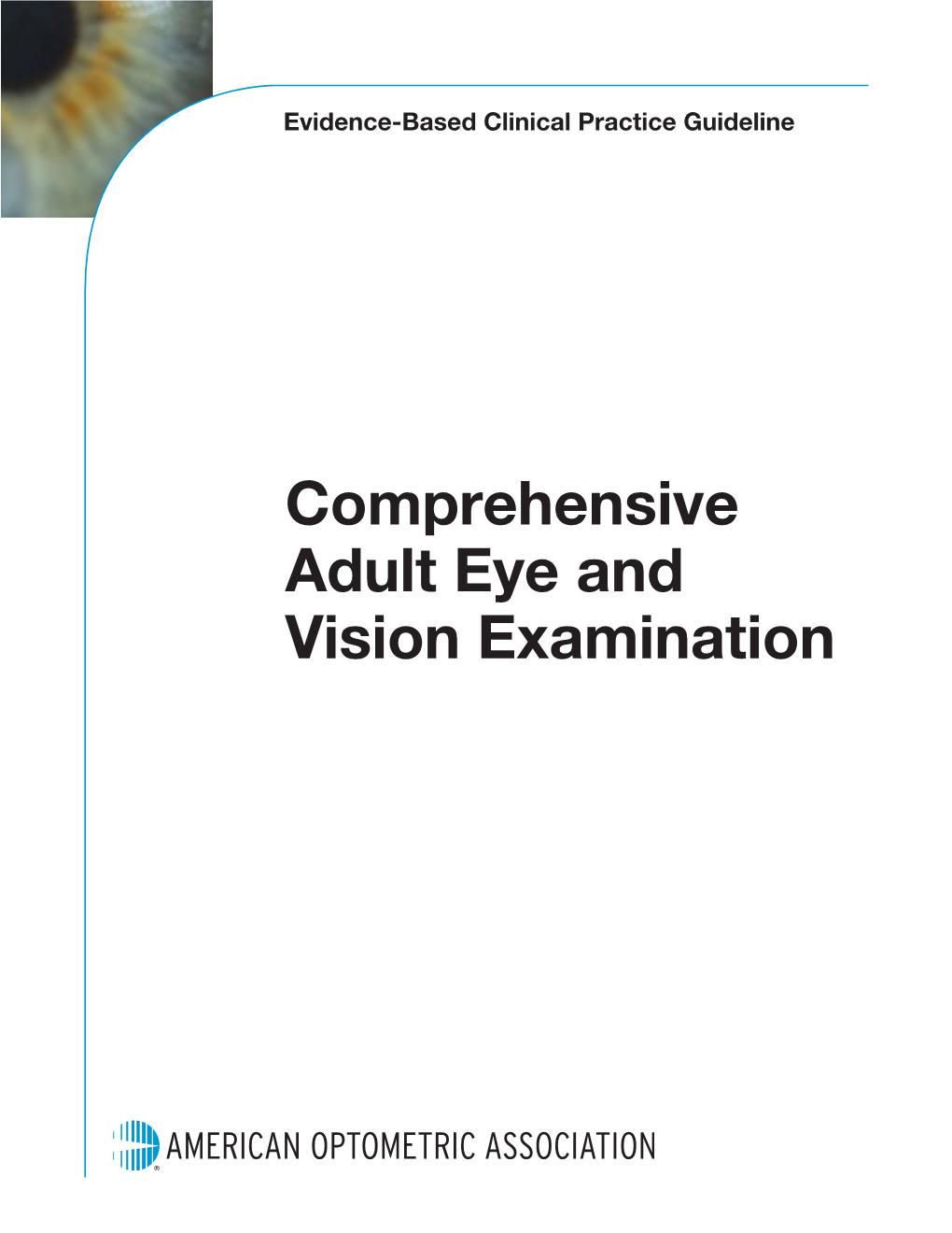 Comprehensive Adult Eye and Vision Examination OPTOMETRY: the PRIMARY EYE CARE PROFESSION