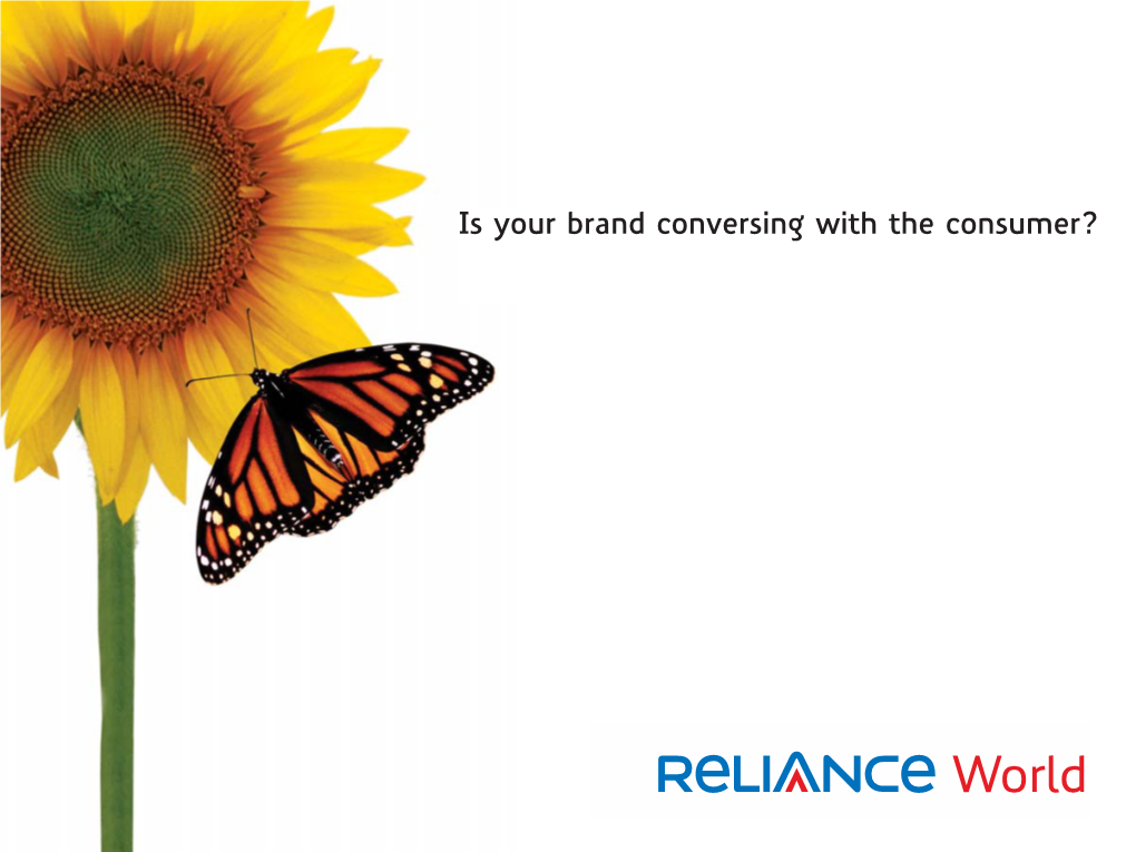 Reliance World, We Love to Play Host to Brands That Engage Consumers in Interesting Conversations, Metaphorically Speaking