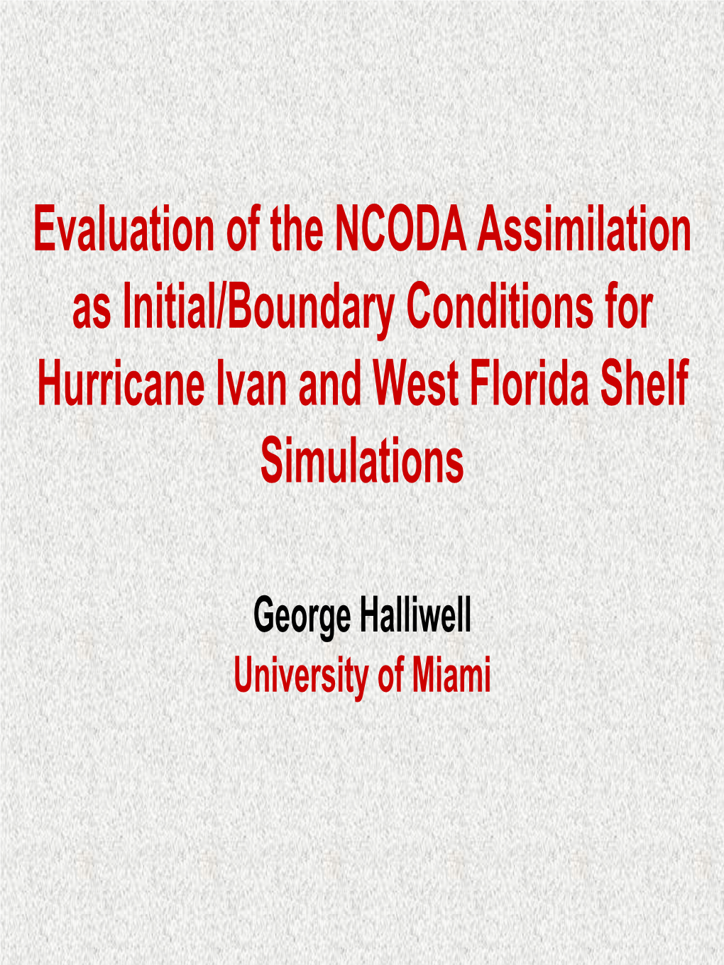Eval of the NCODA Assimilation As Initial/Boundary Conditions For