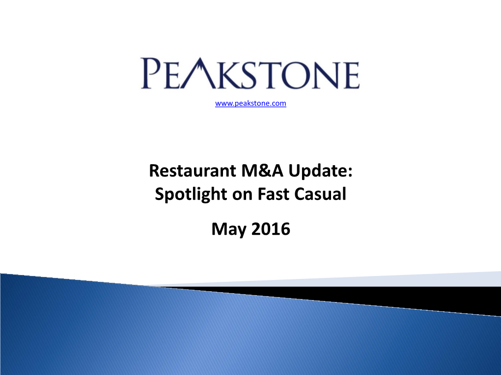 Restaurant M&A Update: Spotlight on Fast Casual May 2016 Restaurant M&A Update | May 2016 Restaurant Industry Update