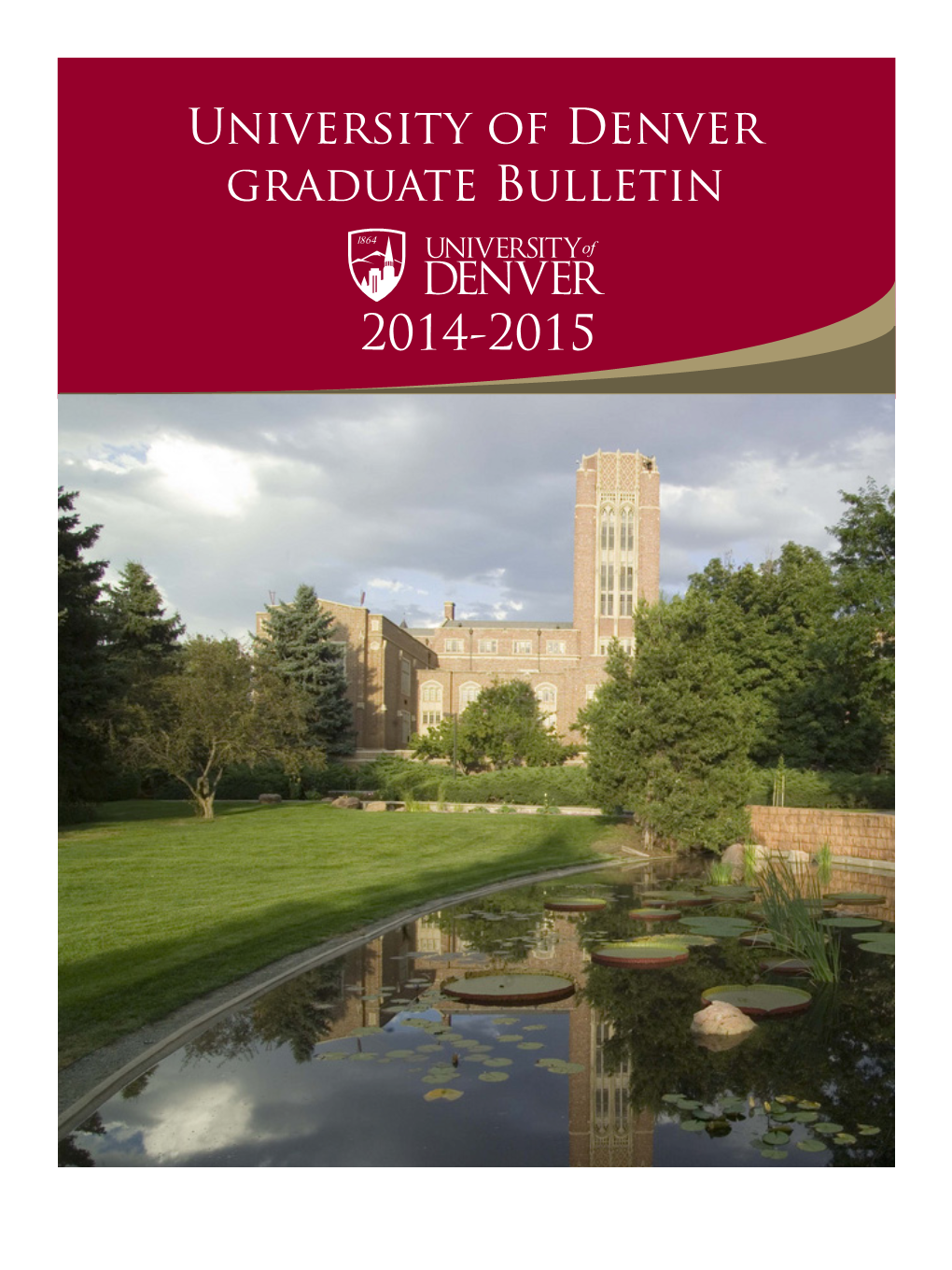 University of Denver | Graduate Bulletin 2014-2015 5