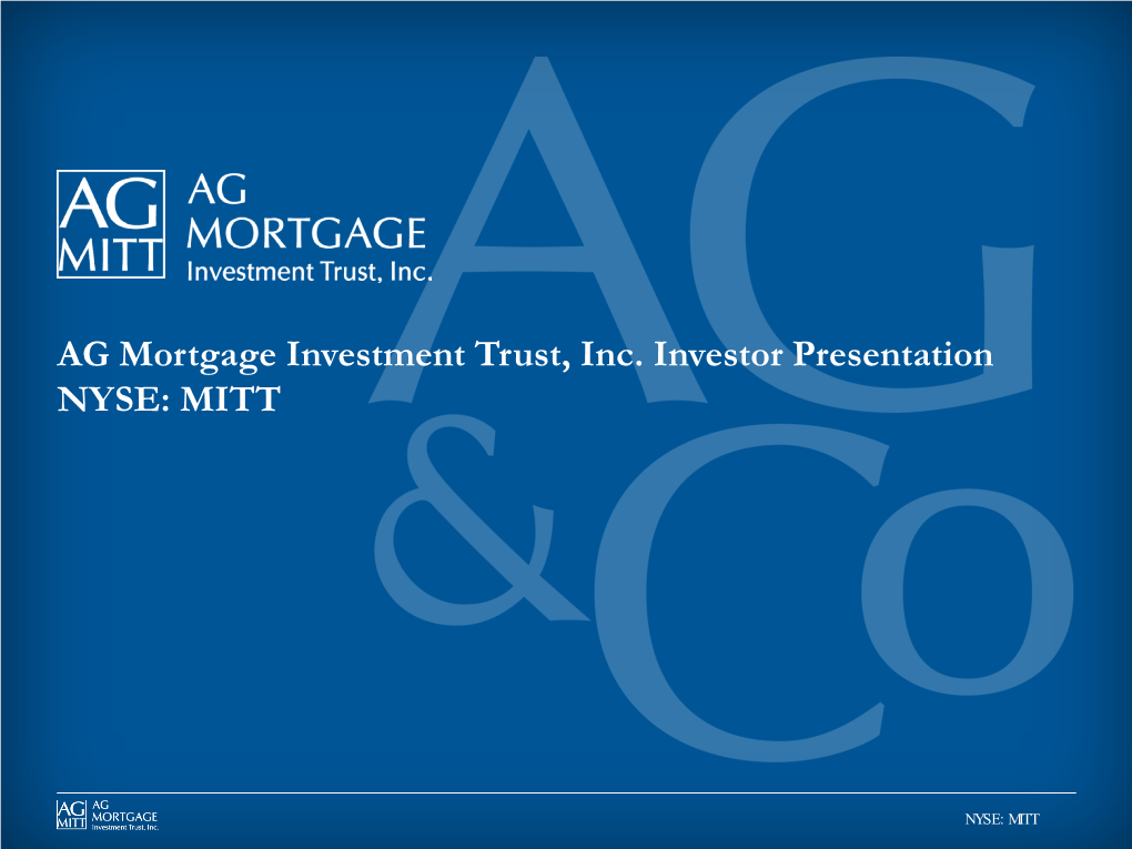 AG Mortgage Investment Trust, Inc. Investor Presentation NYSE: MITT