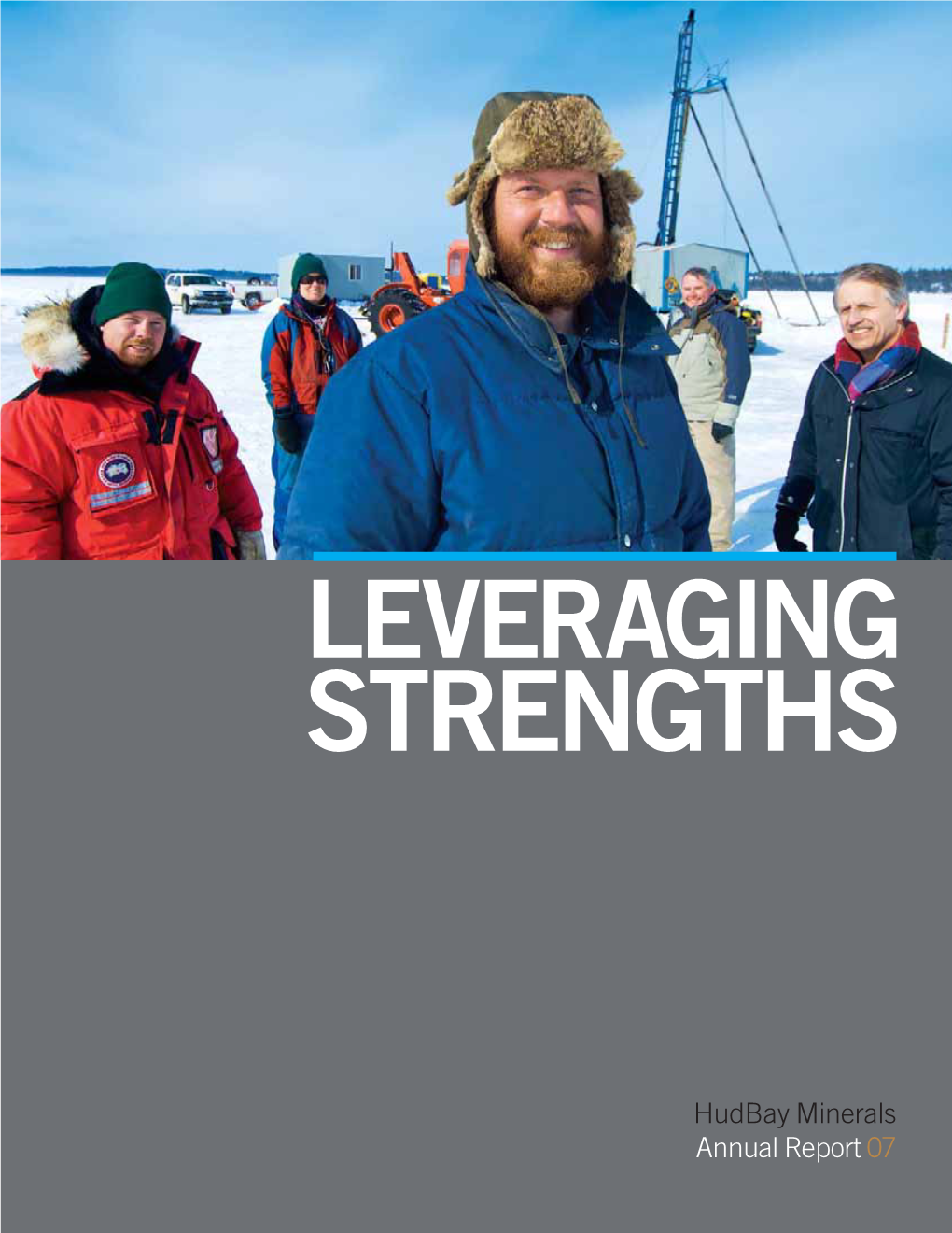 Hudbay Minerals Annual Report 07 OUR STRENGTHS