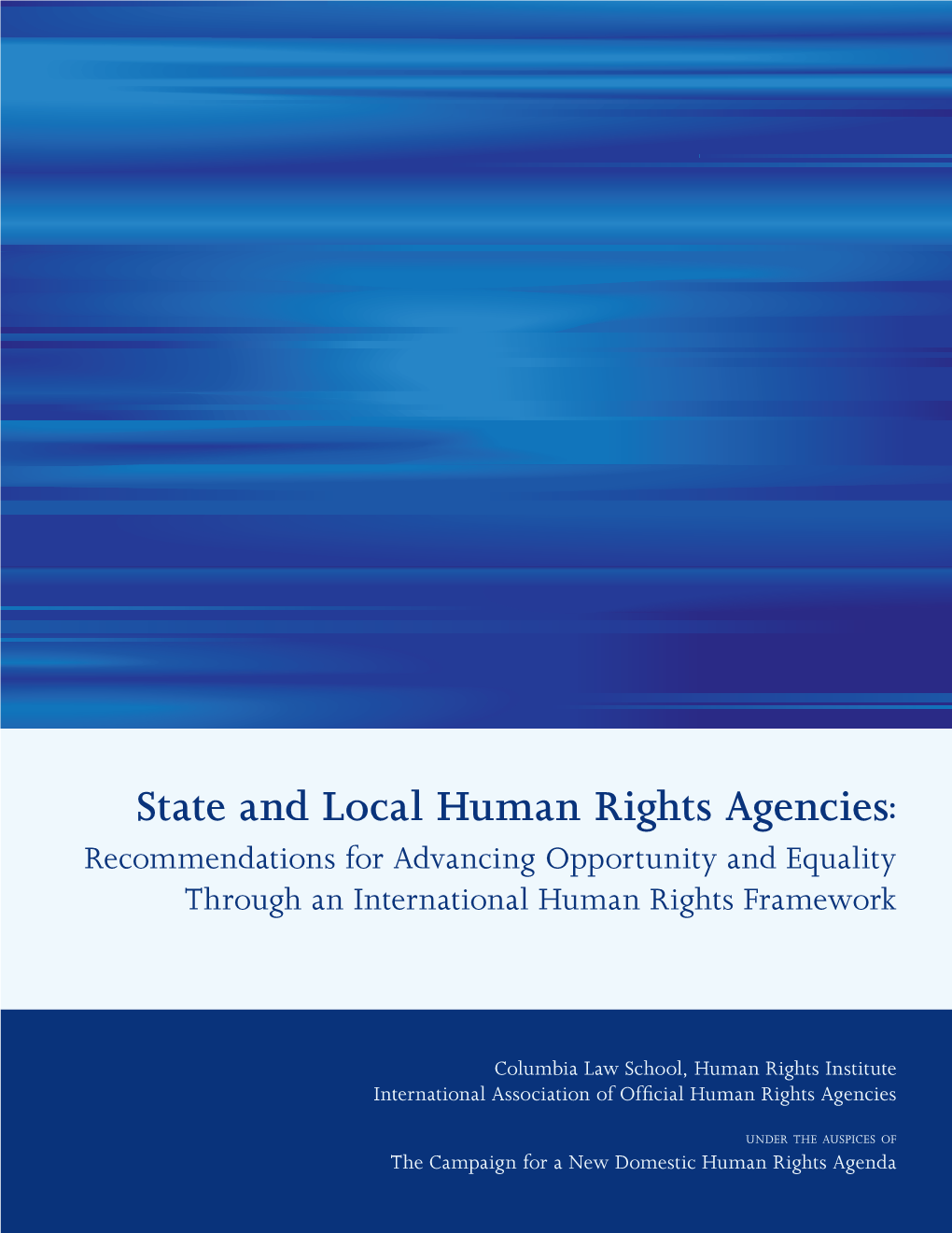 State and Local Human Rights Agencies: Recommendations for Advancing Opportunity and Equality Through an International Human Rights Framework