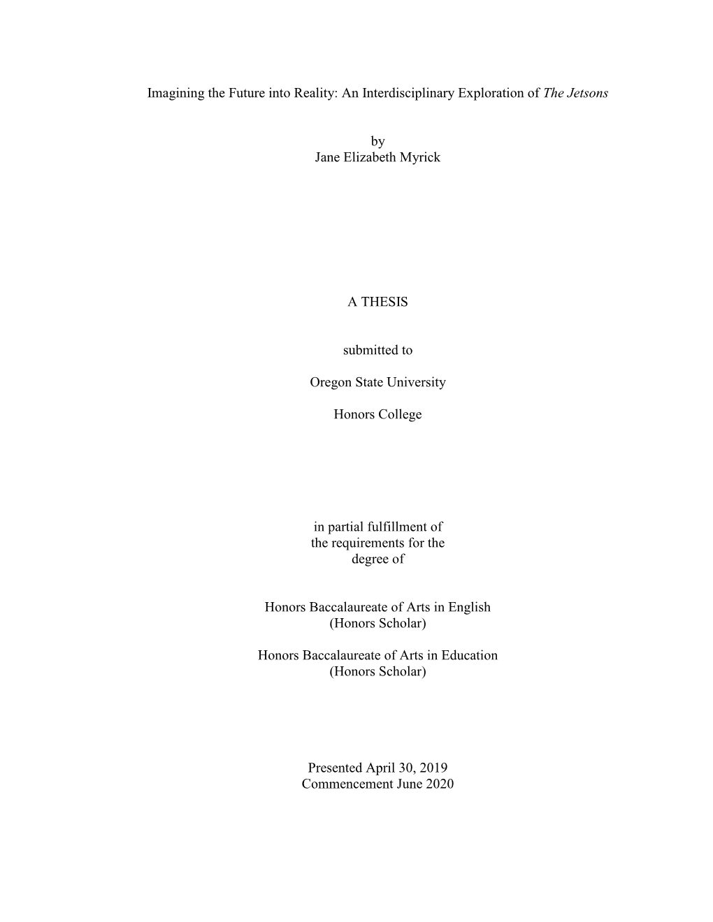 Imagining the Future Into Reality: an Interdisciplinary Exploration of the Jetsons by Jane Elizabeth Myrick a THESIS Submitted