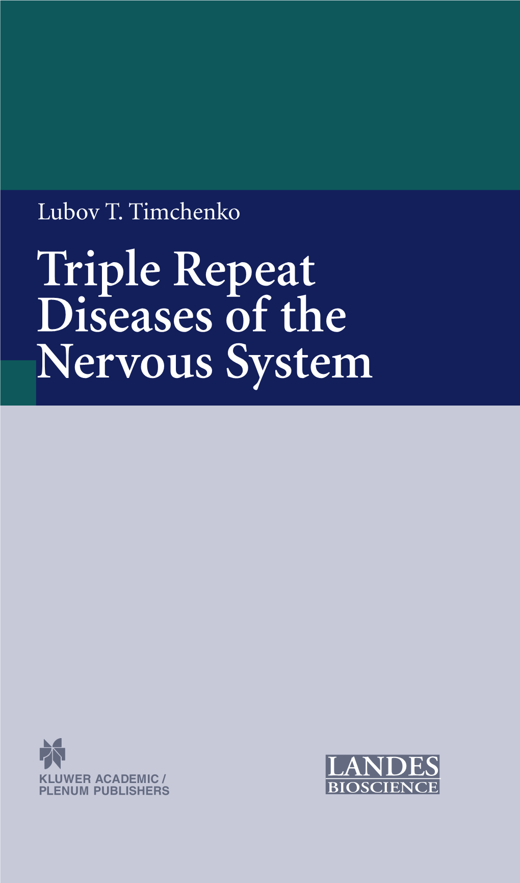 Triple Repeat Diseases of the Nervous System Triple Repeat Diseases of the Nervous System Triple Repeat Diseases of the Nervous System