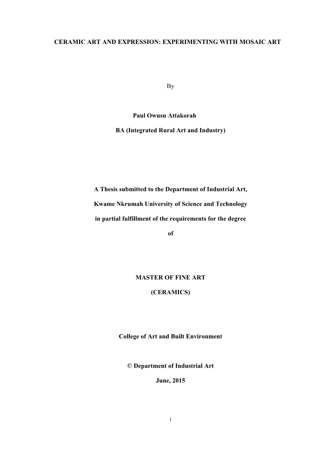CERAMIC ART and EXPRESSION: EXPERIMENTING with MOSAIC ART by Paul Owusu Attakorah BA (Integrated Rural Art and Industry) a Thesi