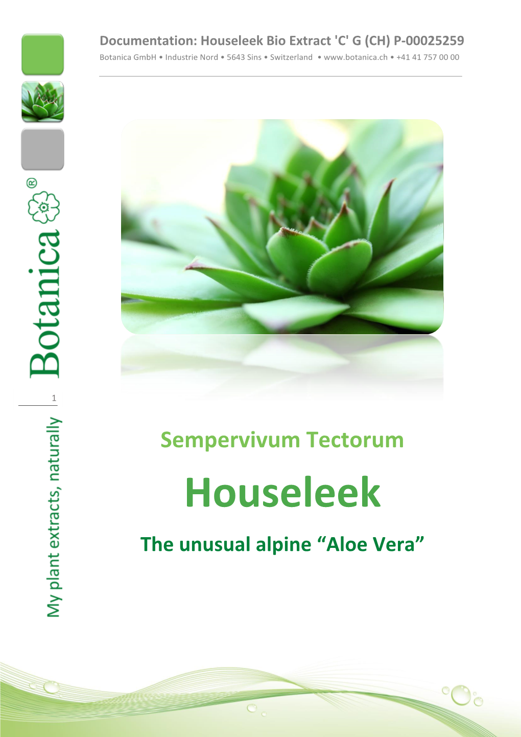 Houseleek Bio Extract 'C' G (CH) P-00025259 Botanica Gmbh • Industrie Nord • 5643 Sins • Switzerland • • +41 41 757 00 00
