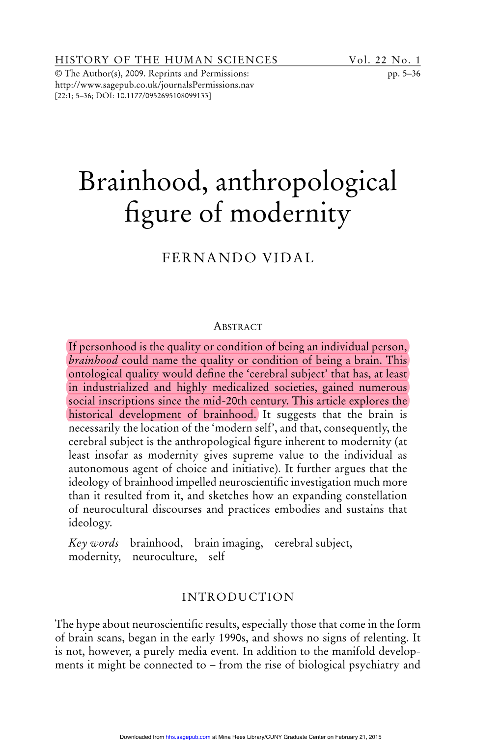 BRAINHOOD, ANTHROPOLOGICAL FIGURE of MODERNITY 7 to Support in Detail Such a Thesis, I Want to Suggest That It Makes Both Histori- Cal and Conceptual Sense