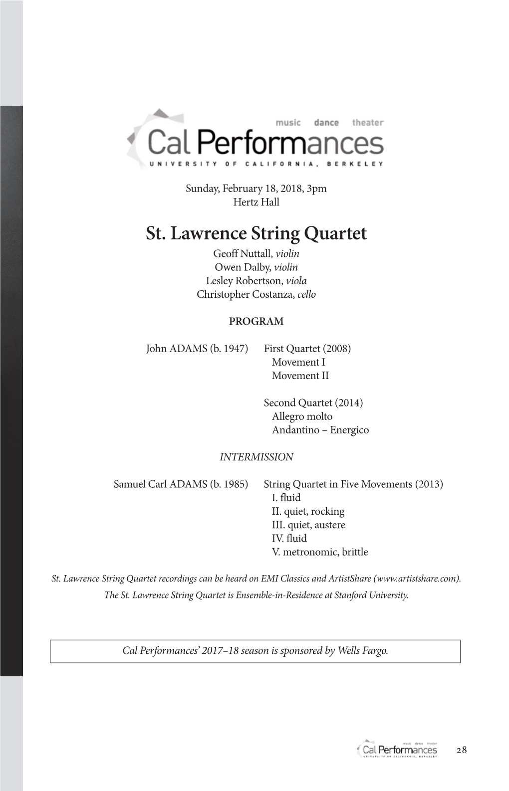 St. Lawrence String Quartet Geoff Nuttall, Violin Owen Dalby, Violin Lesley Robertson, Viola Christopher Costanza, Cello