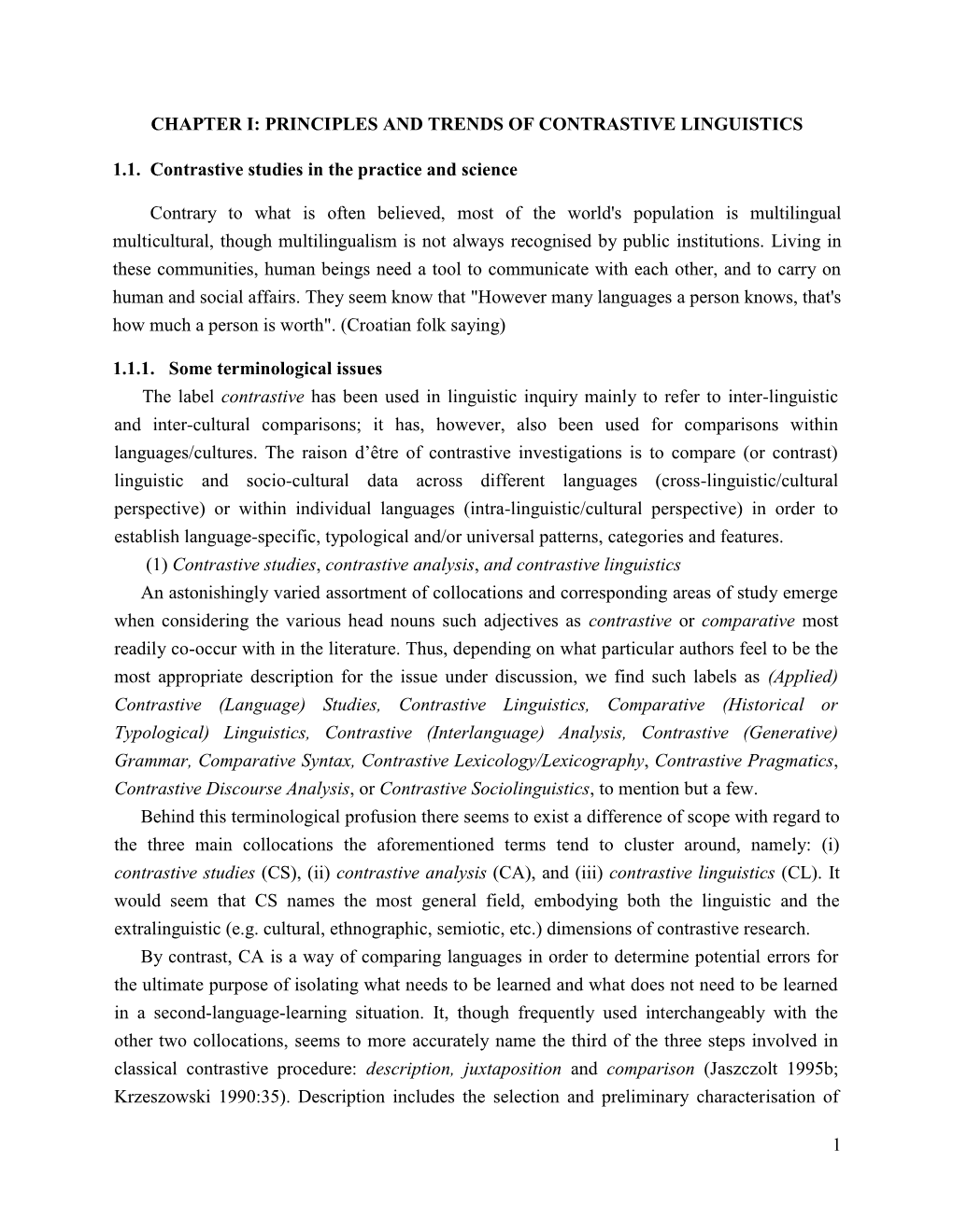 1 CHAPTER I: PRINCIPLES and TRENDS of CONTRASTIVE LINGUISTICS 1.1. Contrastive Studies in the Practice and Science Contrary To