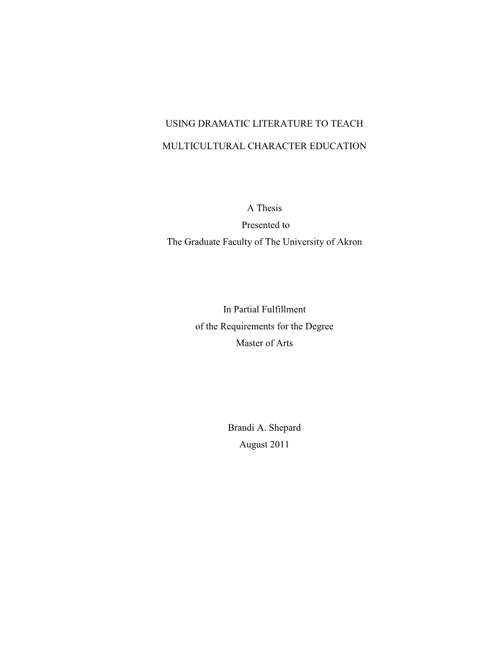 USING DRAMATIC LITERATURE to TEACH MULTICULTURAL CHARACTER EDUCATION a Thesis Presented to the Graduate Faculty of the Universi