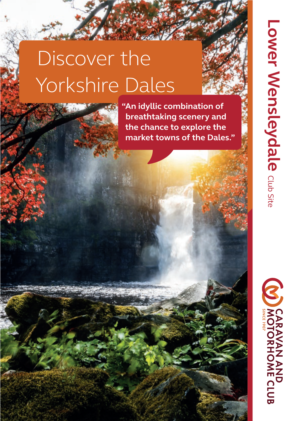 Discover the Yorkshire Dales “An Idyllic Combination of Breathtaking Scenery and the Chance to Explore the Market Towns of the Dales.” Club Site Club Durham